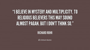 believe in mystery and multiplicity. To religious believers this may ...