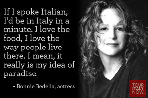 Italy quotes Bonnie Bedelia