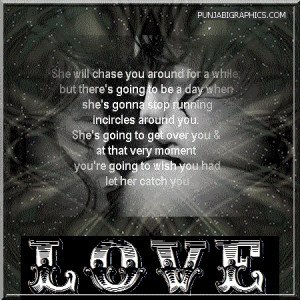 Love Poem: She Will Chase You Around For A While…