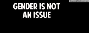 gender is not an issue Profile Facebook Covers