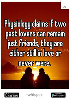 Physiology claims if two past lovers can remain just friends, they are ...