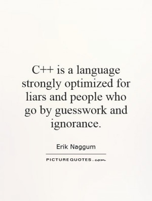 is a language strongly optimized for liars and people who go by ...