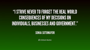 strive never to forget the real world consequences of my decisions ...