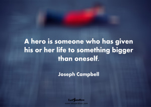 Inspirational Quotes by Joseph Campbell, A Hero Is Someone Who Has ...