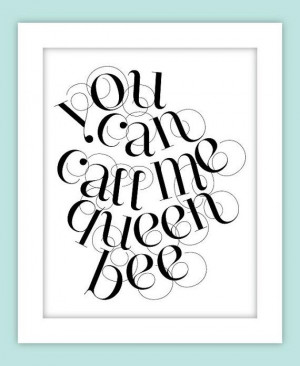 You Can Call Me Queen Bee print by Design Gem on Etsy. $17.00-- From ...