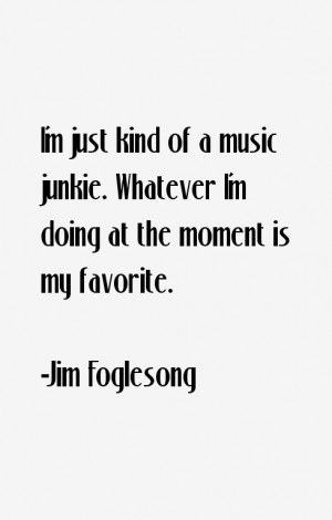 View All Jim Foglesong Quotes