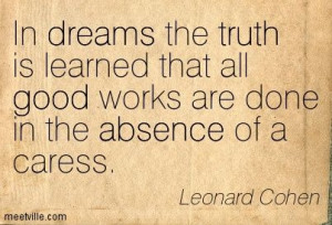 In dreams the truth is learned that all good works are done in the ...
