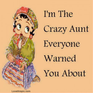 im that crazy aunt