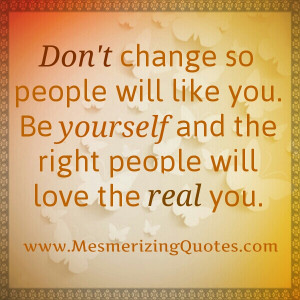 The right people will love the real you