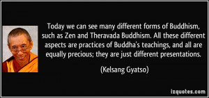 many different forms of Buddhism, such as Zen and Theravada Buddhism ...