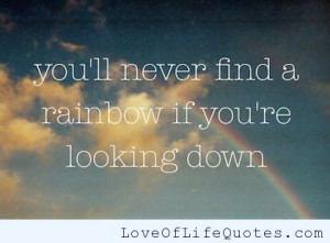 ... find a rainbow if you re looking down always find a reason to laugh