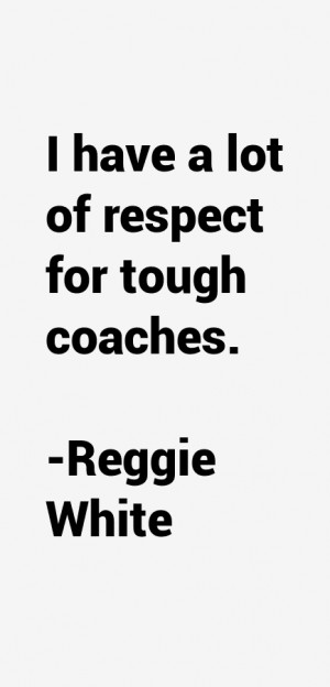 Reggie White Quotes & Sayings