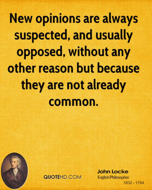 New opinions are always suspected, and usually opposed, without any ...