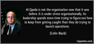 Al Qaeda is not the organization now that it was before. It is under ...