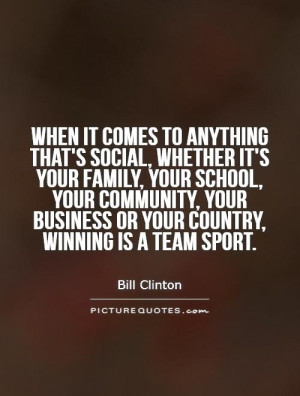 ... business or your country, winning is a team sport Picture Quote #1