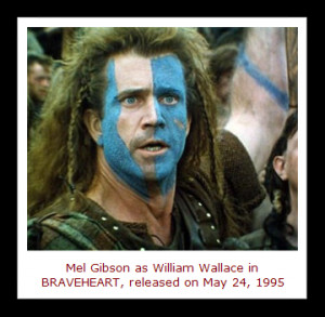 The movie starred Mel Gibson as the 13th century Scottish rebel leader ...