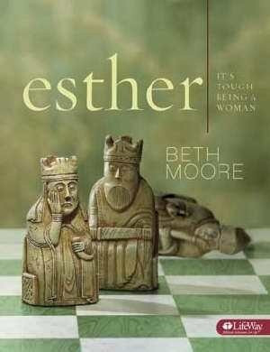 Esther: Its Tough Being A Woman, by Beth Moore (Someday I will finally ...