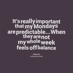 Quotes Picture: it's really important that my mondays are ...