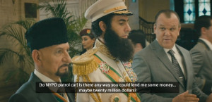 The Dictator Quotes – Is there any way you could lend me some money