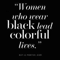 Women who wear black lead colorful lives