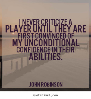 Criticize Quotes i never criticize a player