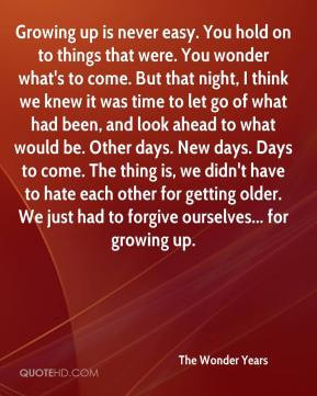 The Wonder Years - Growing up is never easy. You hold on to things ...
