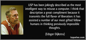 LISP has been jokingly described as the most intelligent way to misuse ...