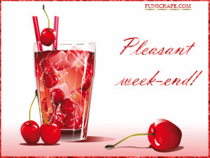 Enjoy your pleasant weekend with cherries