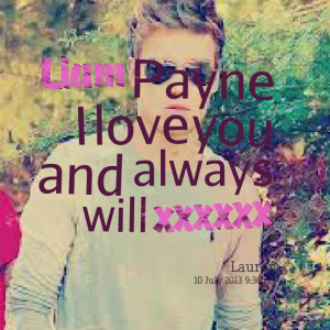 Quotes Picture: liam payne i love you and always will beeeeeepbeeeeeep