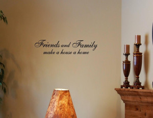 Friends-and-Family-make-a-house-a-home-Vinyl-wall-decals-quotes ...