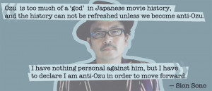 Quote from Sion Sono — «Ozu is too much of a ‘god’ in Japanese ...