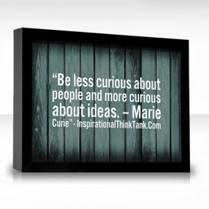 Be less curious about people and more curious about ideas – Marie ...