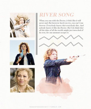 River Song quote...everybody knows that everybody dies...