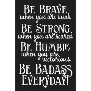 ... > Be Brave, Be Strong, Be Humble inspirational quote 12x18 Stencil