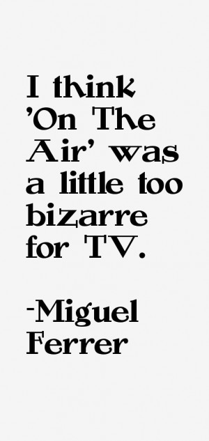 Miguel Ferrer Quotes & Sayings