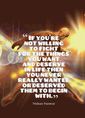 If You’re Not Willing To Fight For The Things You Want And Deserve ...