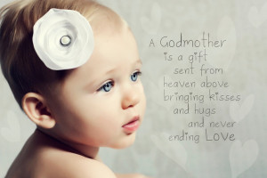 ... gift to her godmother on the day of her baptism. I love this quote