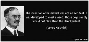 The invention of basketball was not an accident. It was developed to ...