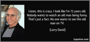 ... old-nobody-wants-to-watch-an-old-man-being-funny-larry-david-222746