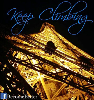 Keep climbing quote via www.Facebook.com/BecomeBetter