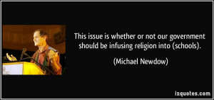 ... should be infusing religion into (schools). - Michael Newdow