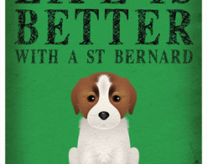Life is Better with a St. Bernard Art Print 11x14 - Custom Dog Print