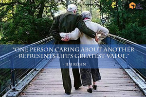 One person caring about another represents life’s greatest value ...