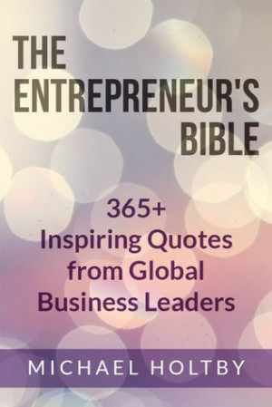 ... Bible: 365+ Inspiring Quotes from Global Business Leaders” as Want