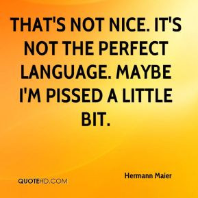 ... nice. It's not the perfect language. Maybe I'm pissed a little bit