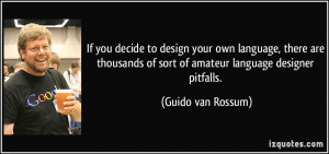 ... of sort of amateur language designer pitfalls. - Guido van Rossum
