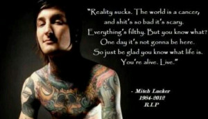 Mitch Lucker Quotes On Life Mitch lucker c: r.i.p quote i didn't like ...