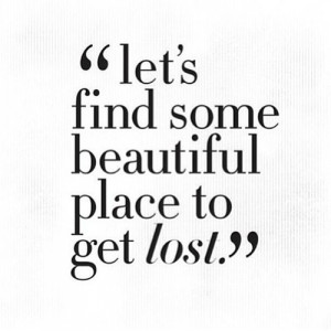 beautiful, find, get, lost, place, quote