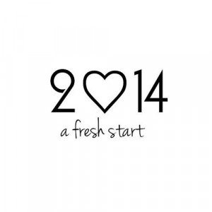 2014 will give you a fresh start. How will you use this new beginning?