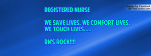 ... WE SAVE LIVES, WE COMFORT LIVES, WE TOUCH LIVES..... RN's ROCK